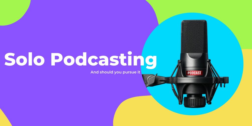 What Is Solo Podcasting