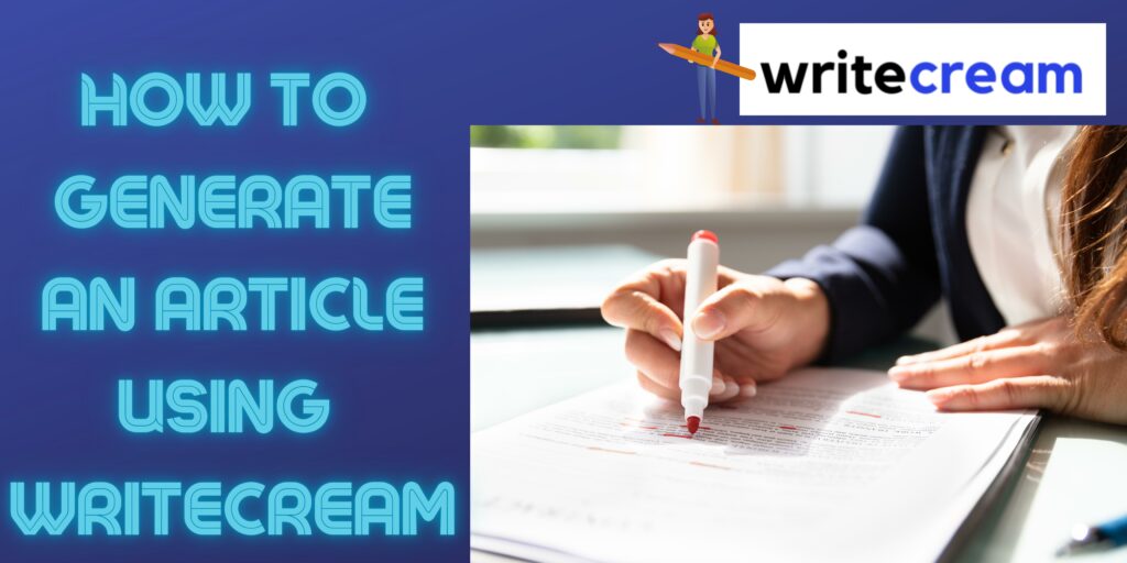 How To Generate An Article Using Writecream » Writecream