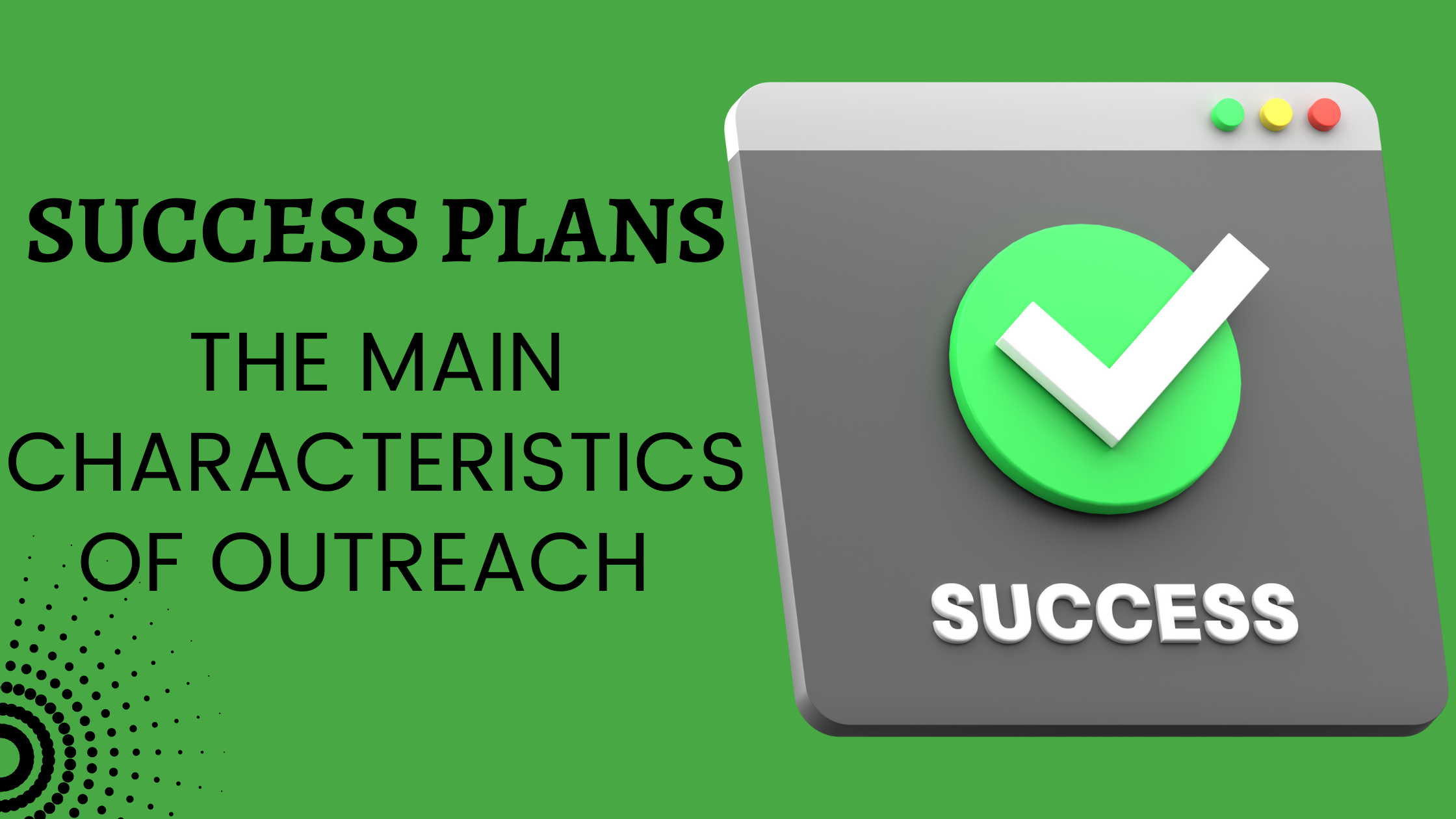 The main characteristics of Outreach 