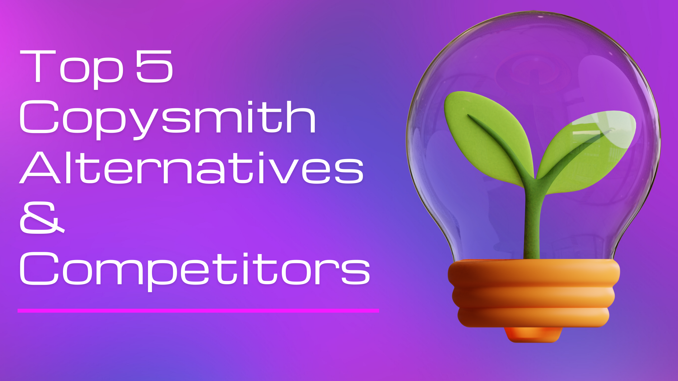 Top 5 Copysmith Alternatives & Competitors