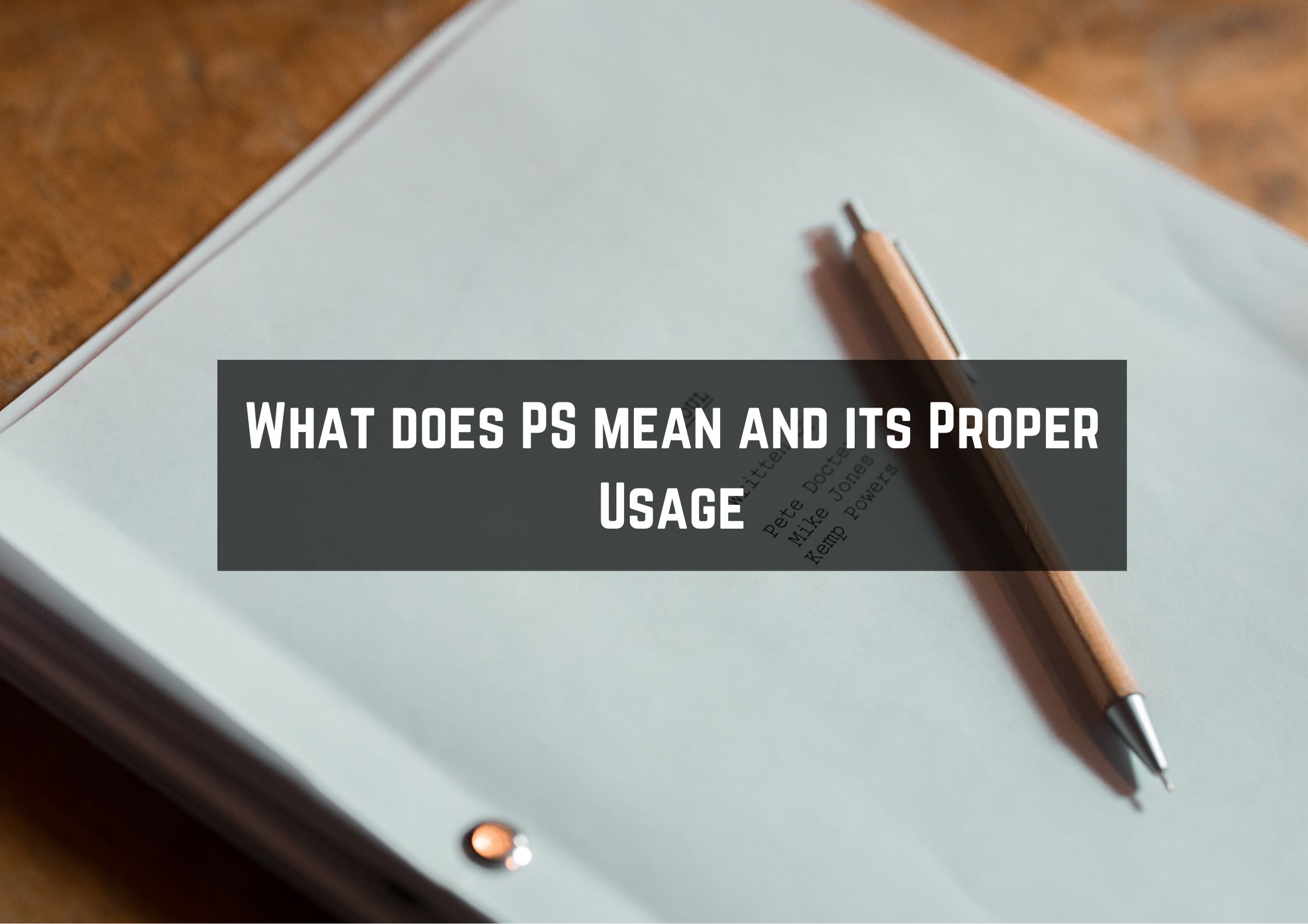 What P.S. Means & How to Use It