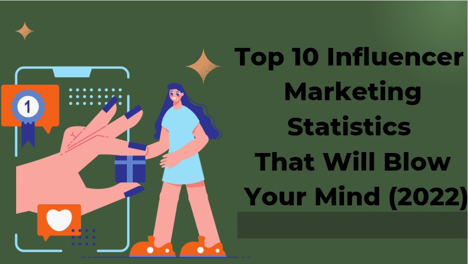Influencer Marketing Statistics That Will Blow Your Mind