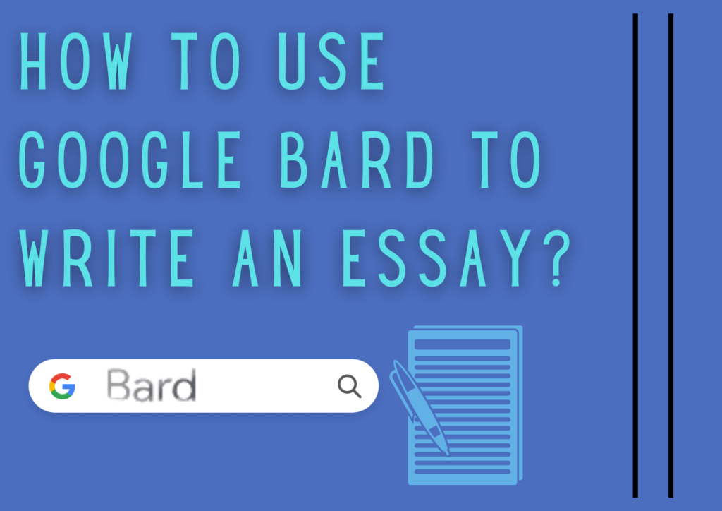 using google bard to write an essay 